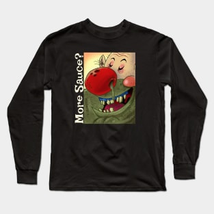 More Sauce? Long Sleeve T-Shirt